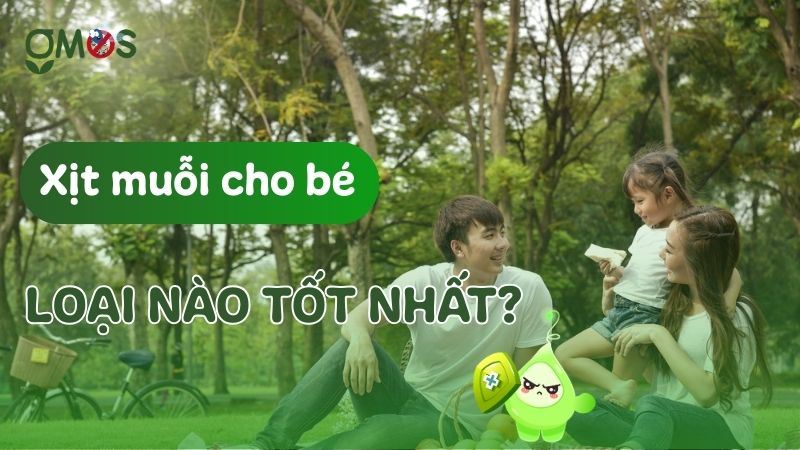 Xịt muỗi cho bé loại nào tốt nhất hiện nay